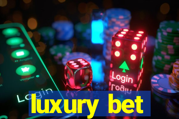 luxury bet