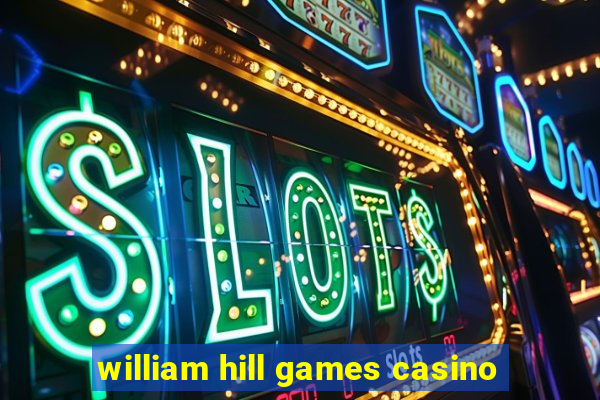 william hill games casino