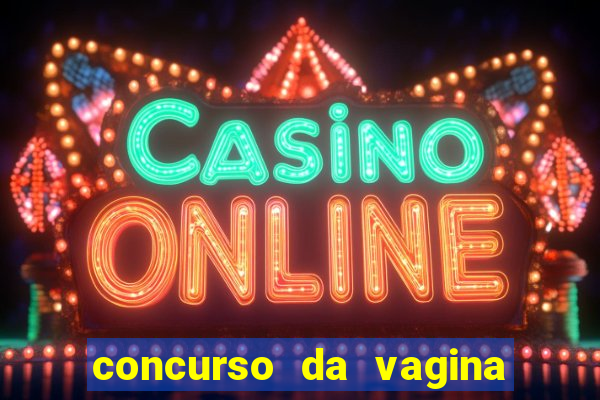 concurso da vagina mais bonita do brasil