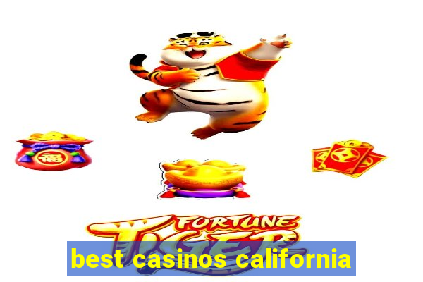 best casinos california