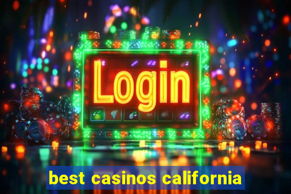 best casinos california