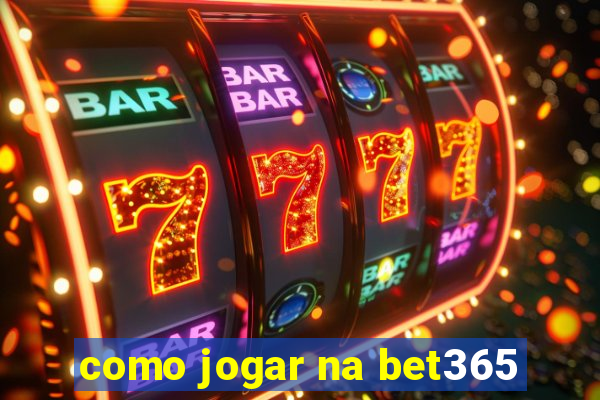 como jogar na bet365