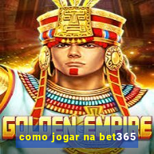 como jogar na bet365