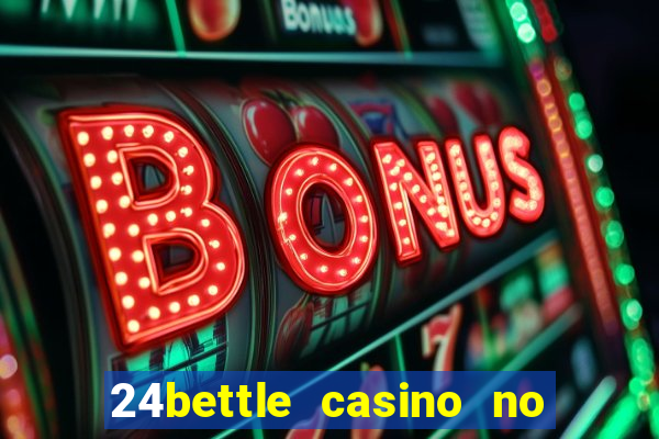 24bettle casino no deposit bonus codes