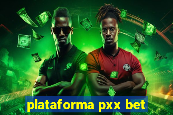 plataforma pxx bet