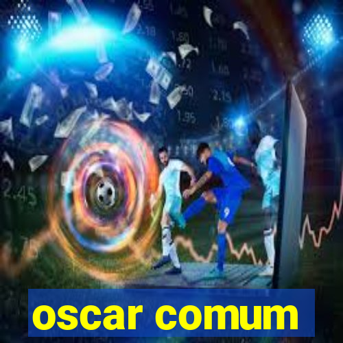 oscar comum