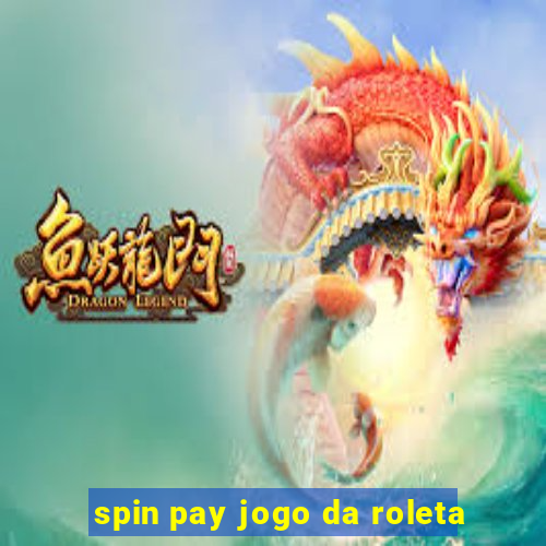 spin pay jogo da roleta