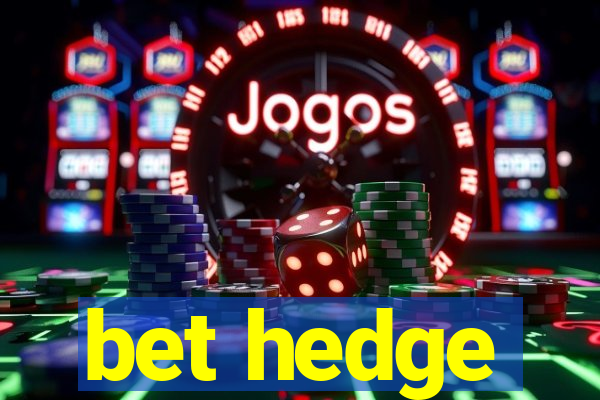 bet hedge