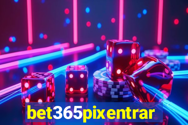 bet365pixentrar