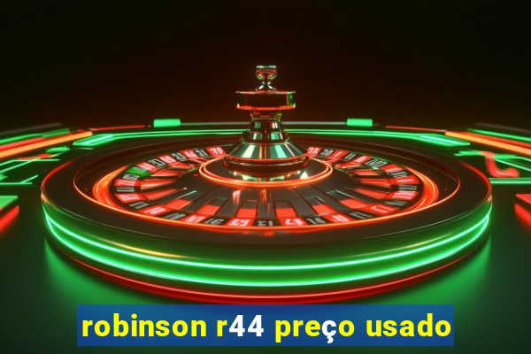 robinson r44 preço usado