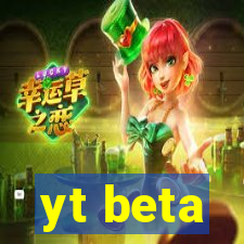 yt beta