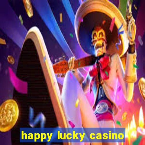 happy lucky casino