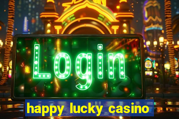 happy lucky casino