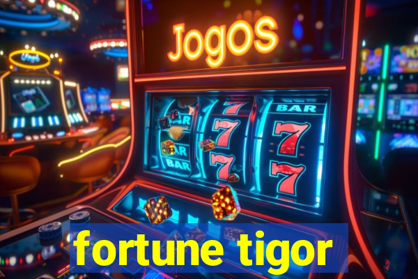 fortune tigor