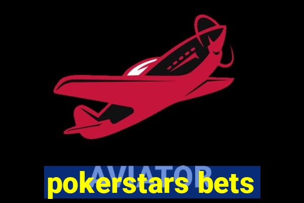 pokerstars bets