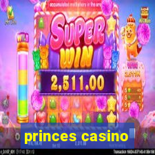 princes casino