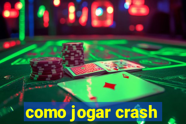 como jogar crash