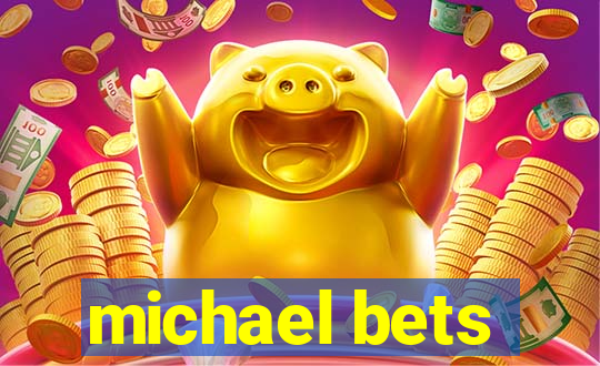 michael bets