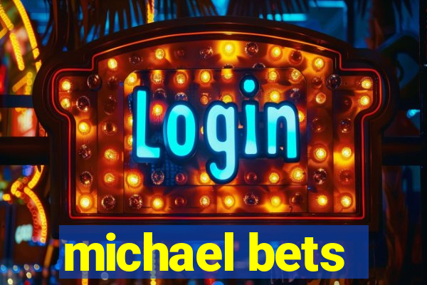 michael bets