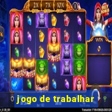 jogo de trabalhar