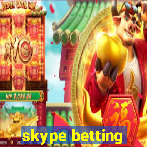 skype betting