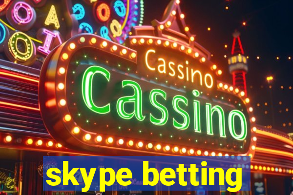 skype betting