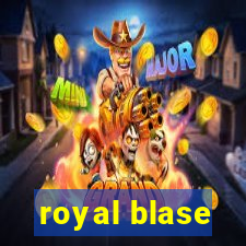 royal blase