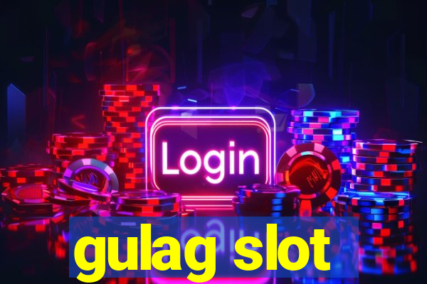 gulag slot