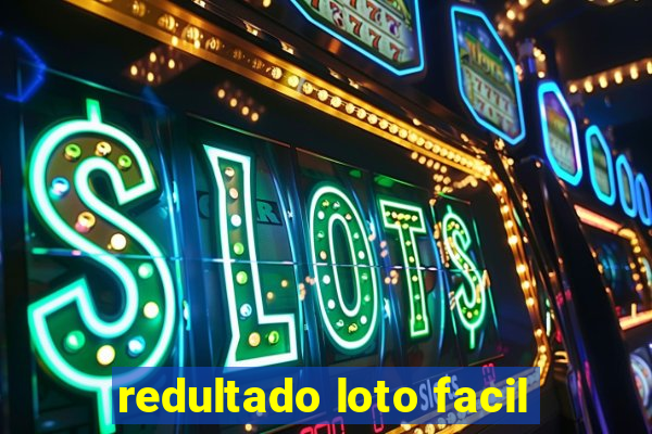 redultado loto facil