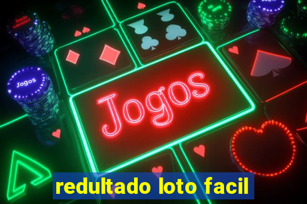 redultado loto facil