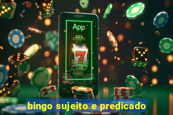 bingo sujeito e predicado