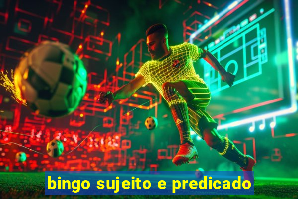 bingo sujeito e predicado