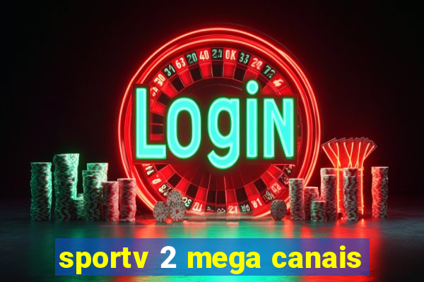 sportv 2 mega canais