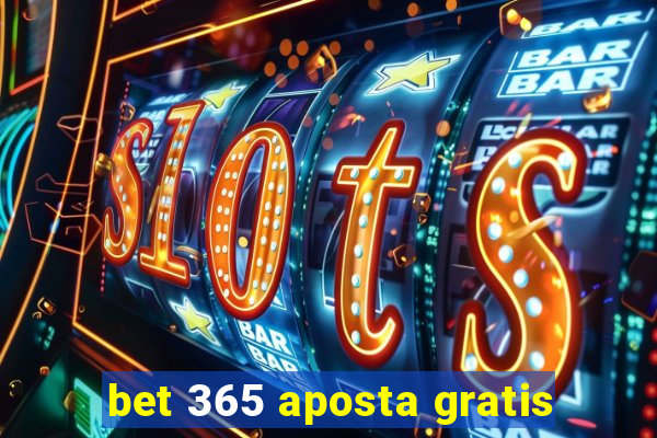 bet 365 aposta gratis