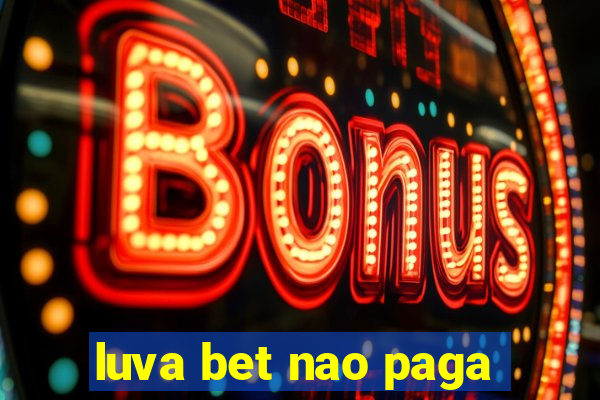 luva bet nao paga