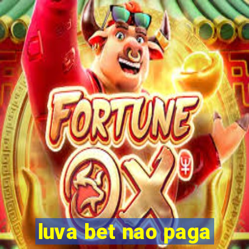 luva bet nao paga