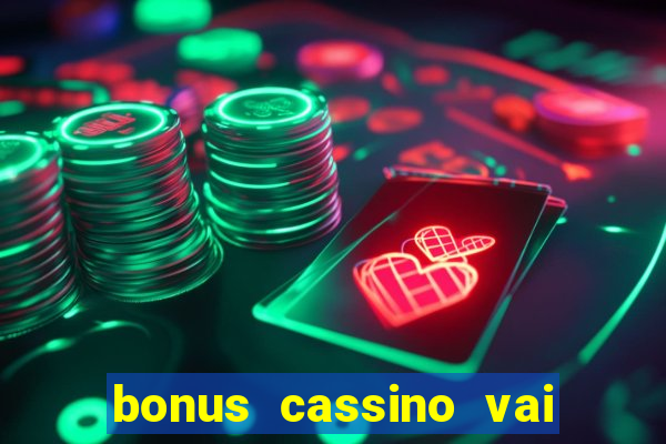 bonus cassino vai de bet