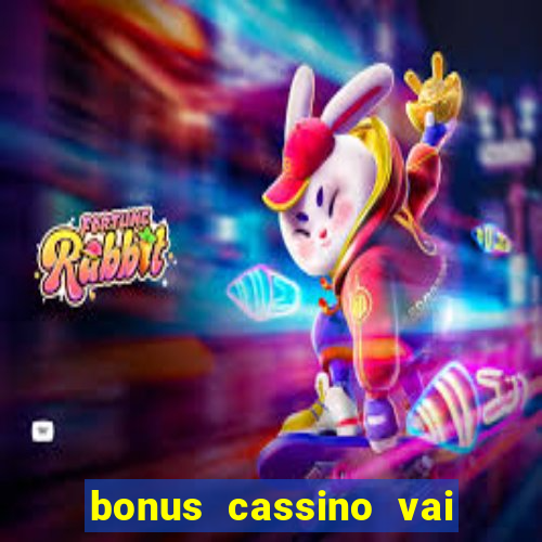 bonus cassino vai de bet