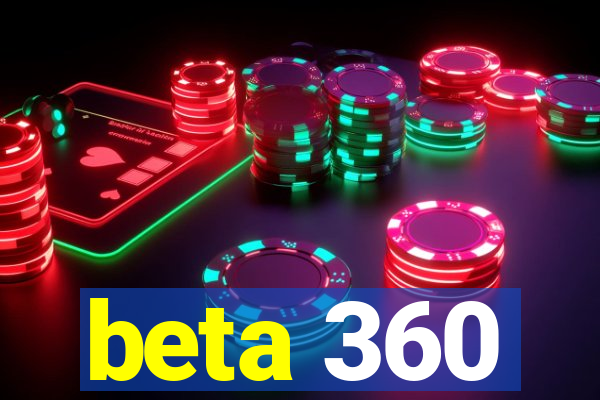 beta 360