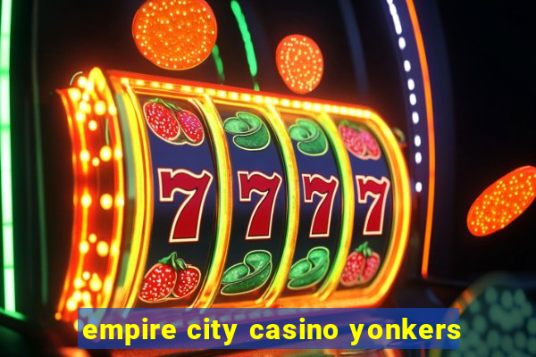 empire city casino yonkers