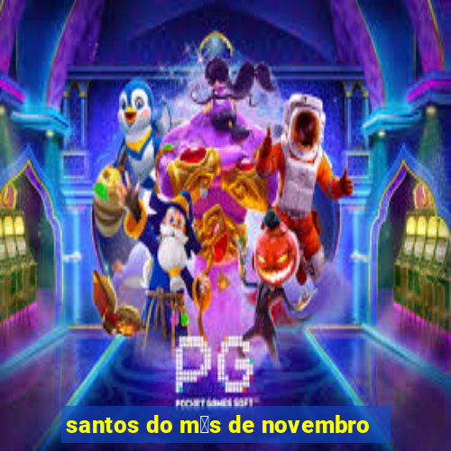 santos do m锚s de novembro