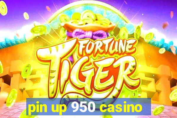 pin up 950 casino