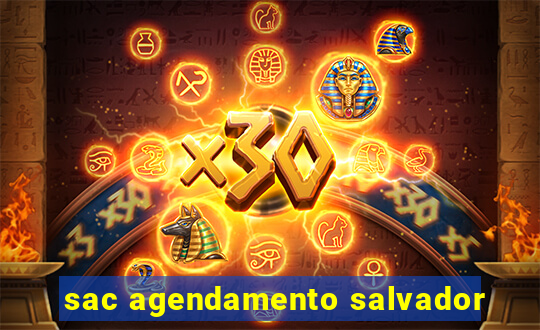 sac agendamento salvador