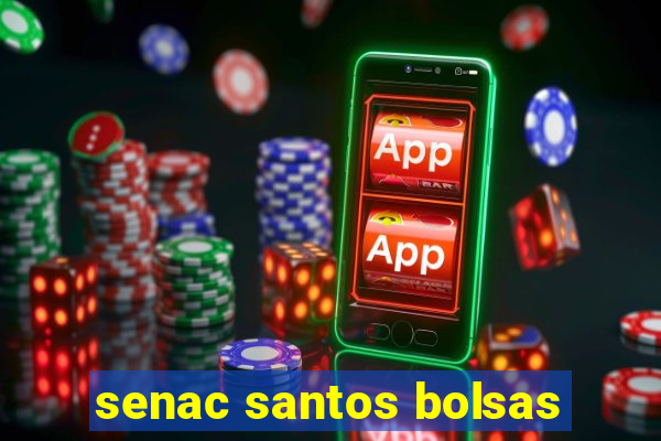 senac santos bolsas