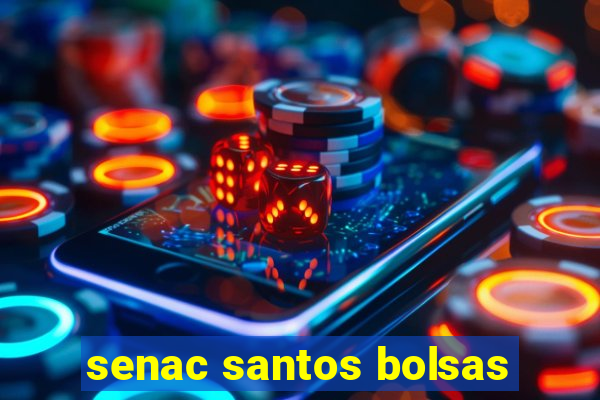 senac santos bolsas