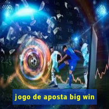 jogo de aposta big win