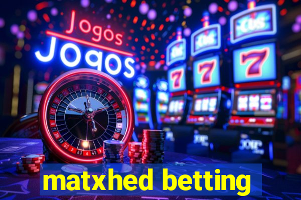 matxhed betting