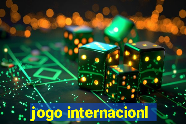 jogo internacionl