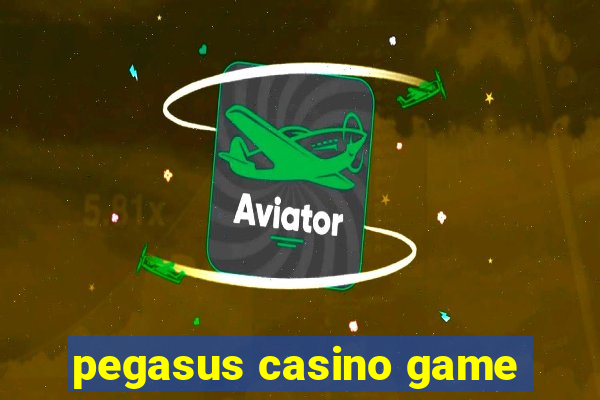 pegasus casino game