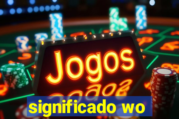 significado wo